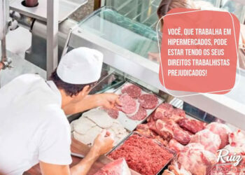 Você, que trabalha em hipermercados, pode estar tendo os seus direitos trabalhistas prejudicados!